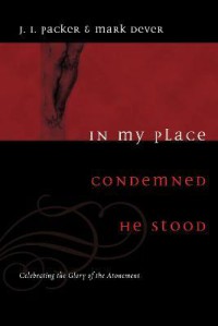Image of In my place condemned He stood : celebrating the glory of the atonement