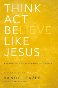 Image of Think act believe like Jesus : becoming a new person in Christ