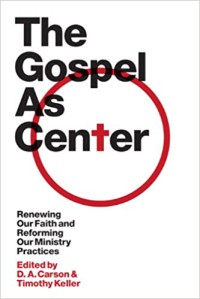 Image of The Gospel as center : renewing our faith and reforming our ministry practices