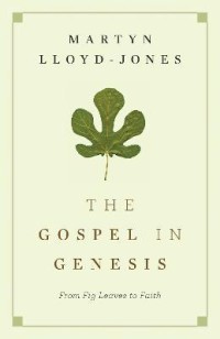 Image of The gospel in Genesis : from fig leaves to faith