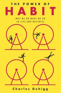 Image of The power of habit = dahsyatnya kebiasaan : mengapa kita melakukan apa yang kita lakukan dalam hidup dan bisnis