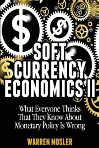 Image of Soft currency economics II : what everyone think that they know about monetary policy is wrong