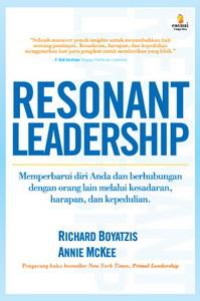 Image of Resonant leadership : memperbarui diri Anda dan berhubungan dengan orang lain melalui kesadaran, harapan dan kepedulian