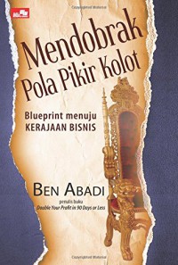 Image of Mendobrak pola pikir kolot : blueprint menuju kerajaan bisnis
