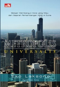 Image of Metropolis universalis : belajar membangun kota yang maju dari sejarah perkembangan kota di dunia