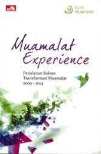 Image of Muamalat experience : perjalanan sukses transformasi Muamalat 2009-2014