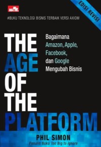 Image of The age of the platform : bagaimana Amazon, Apple, Facebook, dan Google mengubah bisnis