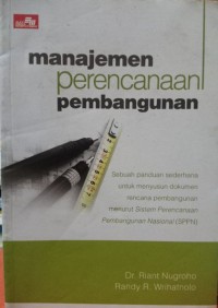 Image of Manajemen perencanaan pembangunan : panduan menyusun dokumen rencana pembangunan menurut sistem perencanaan pembangunan nasional (SPPN)