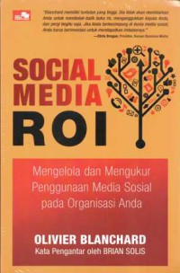 Image of Social media ROI : mengelola dan mengukur penggunaan media sosial pada organisasi Anda