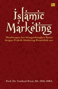 Image of Islamic marketing : membangun dan mengembangkan bisnis dengan praktik marketing Rasulullah saw.