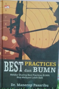 Image of Best practices dan BUMN : melalui sharing best practices BUMN bisa melayani lebih baik