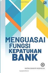 Image of Menguasai fungsi kepatuhan bank : modul sertifikasi compliance & anti money laundering officer