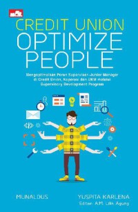 Image of Credit union optimize people : cara mudah mengoptimalkan peran supervisor - junior manajer di credit union, koperasi, dan UKM