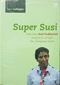 Image of Super Susi : kata-kata Susi Pudjiastuti yang perlu diingat dan dipegang rakyat
