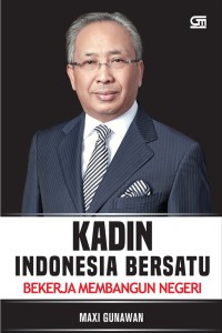 Image of Kadin Indonesia bersatu : bekerja membangun negeri