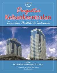 Image of Pengantar kebanksentralan : teori dan praktik di Indonesia