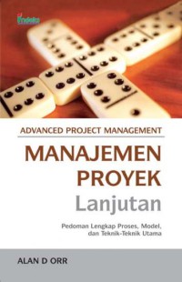Image of Manajemen proyek lanjutan : pedoman lengkap proses, model dan teknik-teknik utama