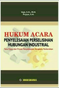 Image of Hukum acara penyelesaian perselisihan hubungan industrial : tata cara dan proses penyelesaian sengketa perburuhan