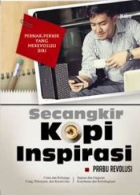 Image of Secangkir kopi inspirasi : pernak - pernik yang merevolusi diri