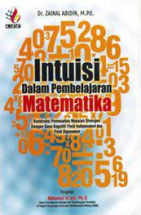 Image of Intuisi dalam pembelajaran matematika : konstruksi pemecahan masalah divergen dengan gaya kognitif field independent dan field dependent