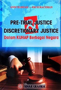 Image of Pre-trial justice & discretionary justice : dalam KUHAP berbagai negara