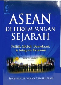 Image of ASEAN di persimpangan sejarah : politik global, demokrasi, dan integrasi ekonomi