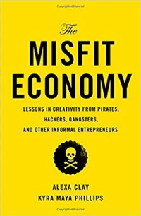 Image of The misfit economy : lessons in creativity from pirates, hackers, gangsters, and other informal entrepreneurs