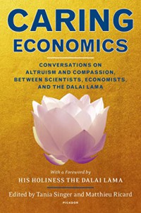 Image of Caring economics : conversation on altruism and compassion, between scientists, economists, and the Dalai Lama