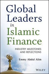 Image of Global leaders in Islamic finance : industry milestones and reflections