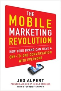 Image of The mobile marketing revolution : how your brand can have a one-to-one conversation with everyone