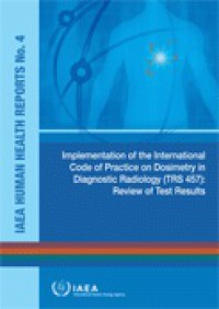 Image of Implementation of the international code of practice on dosimetry in diagnostic radiology (TRS 457) : review of test results
