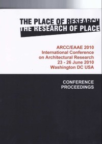 Image of ARCC/EAAE international conference on architectural research : The place of research/the research of place : Conference proceedings (2010 : Washington DC)