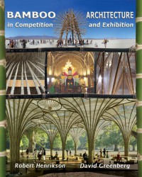 Image of Bamboo architecture in competition and exhibition : the international bamboo building design competition and the 2010 Shanghai World Expo