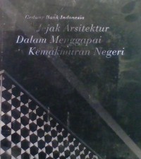 Image of Gedung Bank Indonesia : jejak arsitektur dalam menggapai kemakmuran negeri
