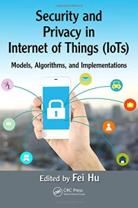 Image of Security and privacy in internet of things (IoTs) : models, algorithms, and implementations