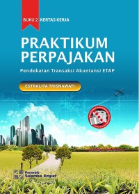 Image of Praktikum perpajakan : pendekatan transaksi akuntansi ETAP : kertas kerja : buku 2