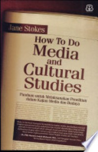 Image of How to do media and cultural studies : panduan untuk melaksanakan penelitian dalam kajian media dan budaya