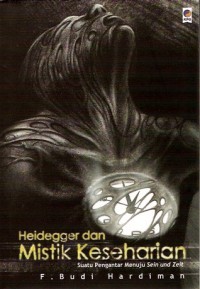 Image of Heidegger dan mistik keseharian : suatu pengantar menuju sein dan zeit