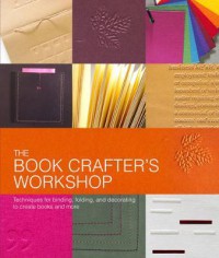 Image of Bookcraft : techniques for binding, folding, and decorating to create books and more
