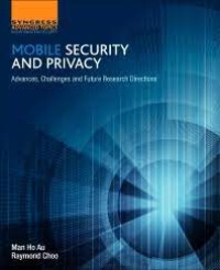 Image of Mobile security and privacy : advances, challenges and future research directions
