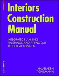 Image of Interiors construction manual : integrated planning, finishing and fitting-out technical services