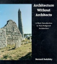 Image of Architecture without architects : a short introduction to non-pedigreed architecture