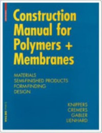 Image of Construction manual for polymers + membranes : materials, semi-finished products, form-finding, design