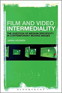 Image of Film and video intermediality : the question of medium specificity in contemporary moving images