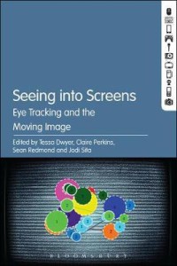 Image of Seeing into screens : eye tracking and the moving image