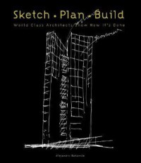 Image of Sketch, plan, build : world class architects show how it's done
