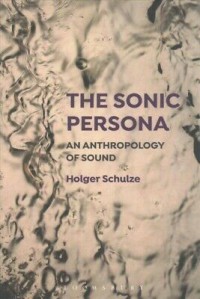 Image of The sonic persona : an anthropology of sound