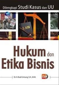 Image of Hukum dan etika bisnis : dilengkapi studi kasus dan UU