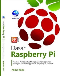 Image of Dasar Raspberry Pi : panduan praktis mempelajari pemrograman perangkat keras menggunakan Raspberry Pi Model B