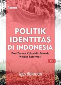 Image of Politik identitas di Indonesia : dari zaman kolinialis Belanda hingga reformasi